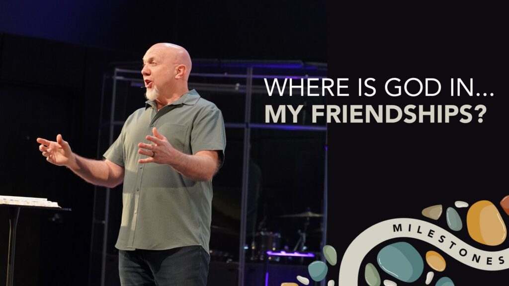 Where is God in my Friendships?