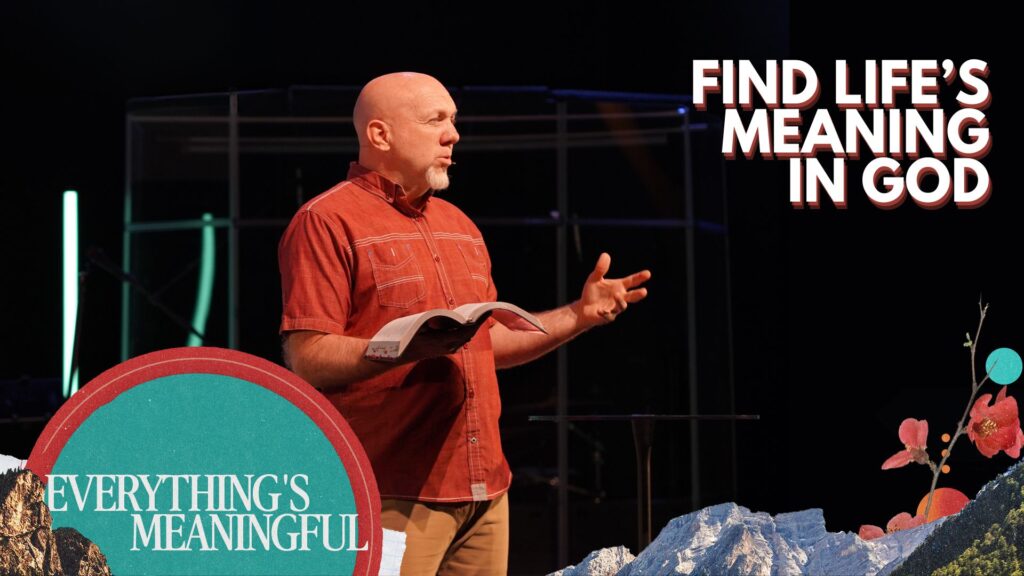 Find Life’s Meaning in God